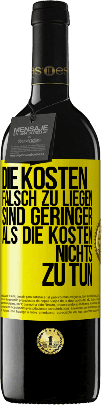 39,95 € Kostenloser Versand | Rotwein RED Ausgabe MBE Reserve Die Kosten, falsch zu liegen sind geringer als die Kosten, nichts zu tun Gelbes Etikett. Anpassbares Etikett Reserve 12 Monate Ernte 2014 Tempranillo