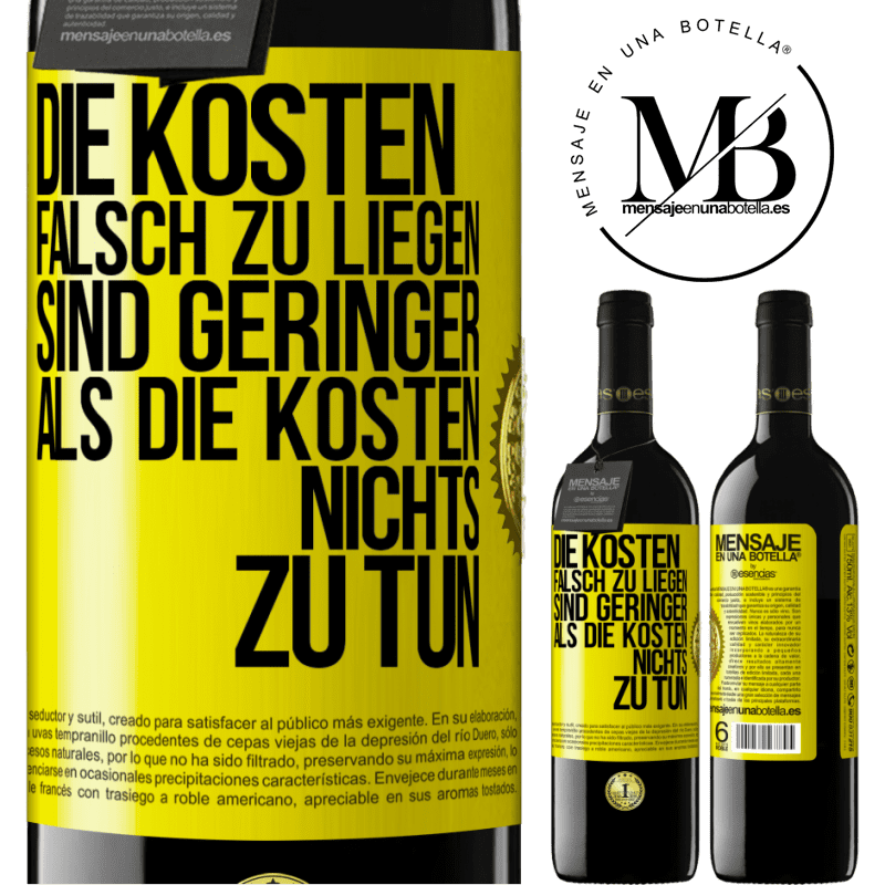 39,95 € Kostenloser Versand | Rotwein RED Ausgabe MBE Reserve Die Kosten, falsch zu liegen sind geringer als die Kosten, nichts zu tun Gelbes Etikett. Anpassbares Etikett Reserve 12 Monate Ernte 2014 Tempranillo