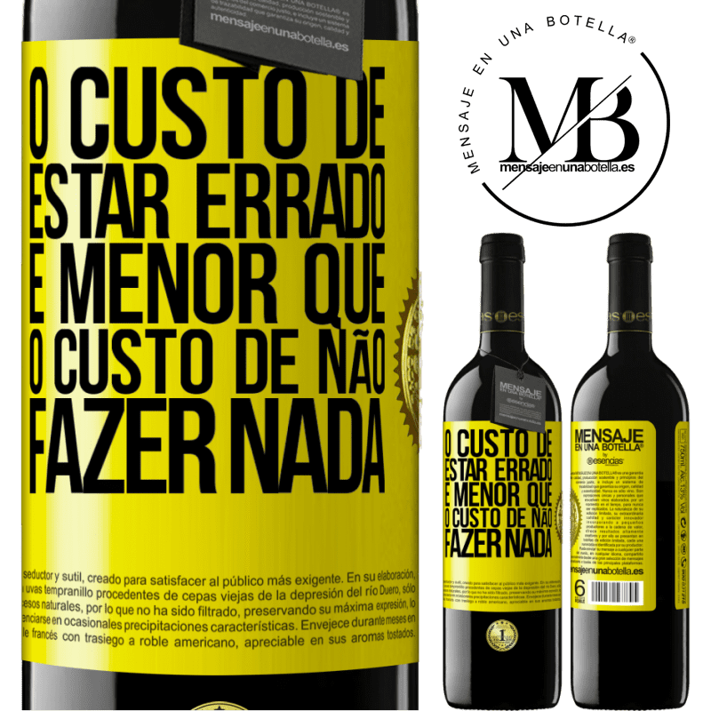 39,95 € Envio grátis | Vinho tinto Edição RED MBE Reserva O custo de estar errado é menor que o custo de não fazer nada Etiqueta Amarela. Etiqueta personalizável Reserva 12 Meses Colheita 2014 Tempranillo