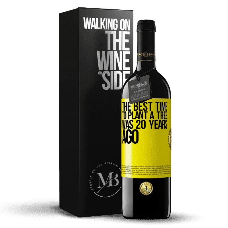 39,95 € Free Shipping | Red Wine RED Edition MBE Reserve The best time to plant a tree was 20 years ago Yellow Label. Customizable label Reserve 12 Months Harvest 2014 Tempranillo