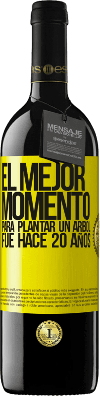 39,95 € | Vino Tinto Edición RED MBE Reserva El mejor momento para plantar un árbol , fue hace 20 años Etiqueta Amarilla. Etiqueta personalizable Reserva 12 Meses Cosecha 2015 Tempranillo