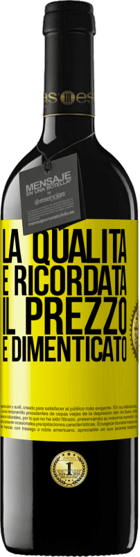 «La qualità è ricordata, il prezzo è dimenticato» Edizione RED MBE Riserva