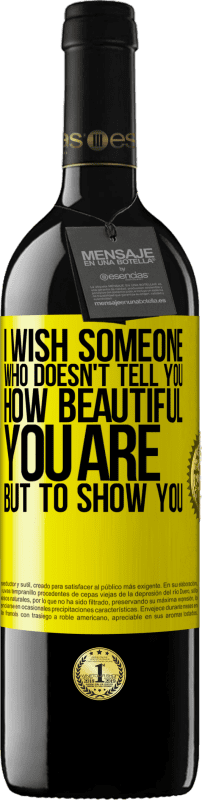 «I wish someone who doesn't tell you how beautiful you are, but to show you» RED Edition MBE Reserve