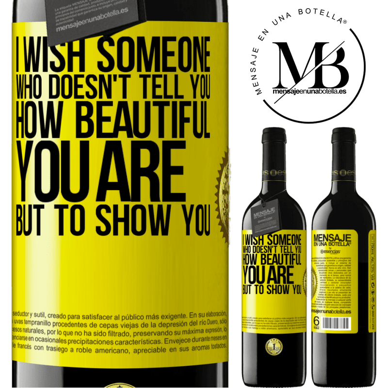 24,95 € Free Shipping | Red Wine RED Edition Crianza 6 Months I wish someone who doesn't tell you how beautiful you are, but to show you Yellow Label. Customizable label Aging in oak barrels 6 Months Harvest 2019 Tempranillo