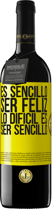 39,95 € Envío gratis | Vino Tinto Edición RED MBE Reserva Es sencillo ser feliz, lo difícil es ser sencillo Etiqueta Amarilla. Etiqueta personalizable Reserva 12 Meses Cosecha 2016 Tempranillo