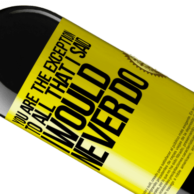Unique & Personal Expressions. «You are the exception to all that I said I would never do» RED Edition MBE Reserve