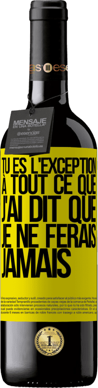 39,95 € | Vin rouge Édition RED MBE Réserve Tu es l'exception à tout ce que j'ai dit que je ne ferais jamais Étiquette Jaune. Étiquette personnalisable Réserve 12 Mois Récolte 2015 Tempranillo