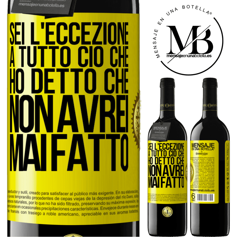 39,95 € Spedizione Gratuita | Vino rosso Edizione RED MBE Riserva Sei l'eccezione a tutto ciò che ho detto che non avrei mai fatto Etichetta Gialla. Etichetta personalizzabile Riserva 12 Mesi Raccogliere 2015 Tempranillo