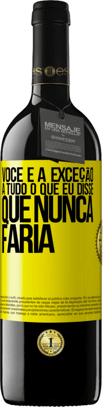 39,95 € | Vinho tinto Edição RED MBE Reserva Você é a exceção a tudo o que eu disse que nunca faria Etiqueta Amarela. Etiqueta personalizável Reserva 12 Meses Colheita 2016 Tempranillo