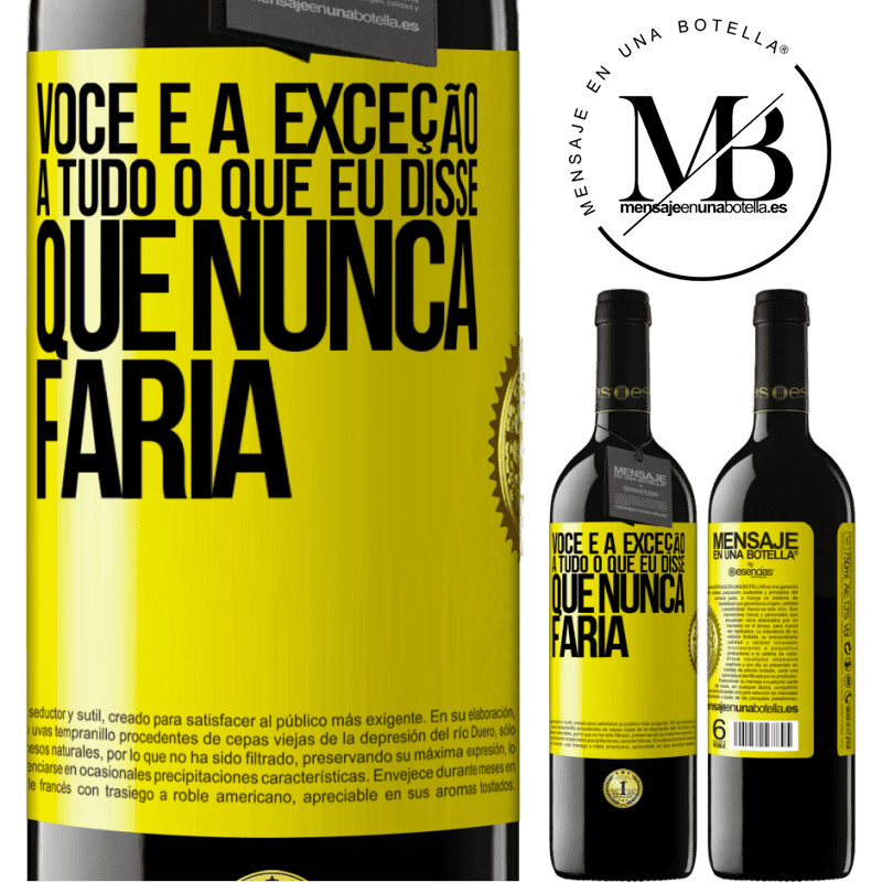 39,95 € Envio grátis | Vinho tinto Edição RED MBE Reserva Você é a exceção a tudo o que eu disse que nunca faria Etiqueta Amarela. Etiqueta personalizável Reserva 12 Meses Colheita 2015 Tempranillo