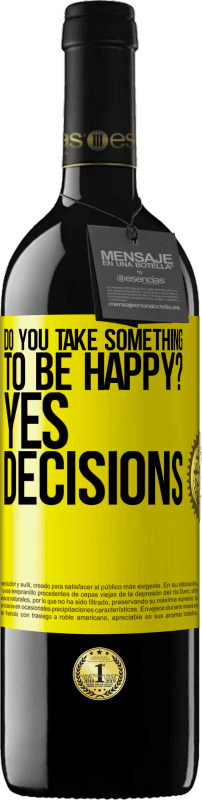 39,95 € | Red Wine RED Edition MBE Reserve do you take something to be happy? Yes, decisions Yellow Label. Customizable label Reserve 12 Months Harvest 2015 Tempranillo