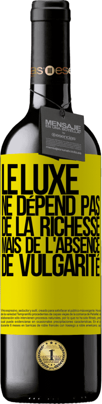 «Le luxe ne dépend pas de la richesse, mais de l'absence de vulgarité» Édition RED MBE Réserve
