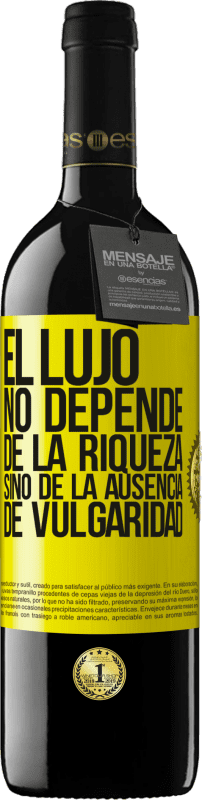 «El lujo no depende de la riqueza, sino de la ausencia de vulgaridad» Edición RED MBE Reserva