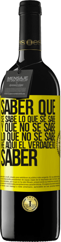 «Saber que se sabe lo que se sabe y que no se sabe lo que no se sabe he aquí el verdadero saber» Edición RED MBE Reserva