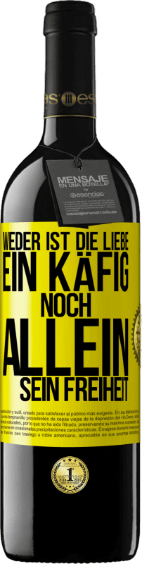 Kostenloser Versand | Rotwein RED Ausgabe MBE Reserve Weder ist die Liebe ein Käfig, noch allein sein Freiheit Gelbes Etikett. Anpassbares Etikett Reserve 12 Monate Ernte 2014 Tempranillo