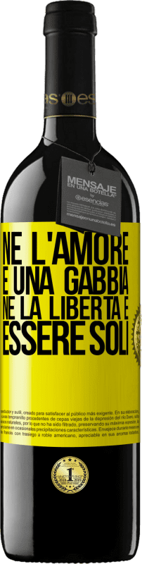 Spedizione Gratuita | Vino rosso Edizione RED MBE Riserva Né l'amore è una gabbia, né la libertà è essere soli Etichetta Gialla. Etichetta personalizzabile Riserva 12 Mesi Raccogliere 2014 Tempranillo