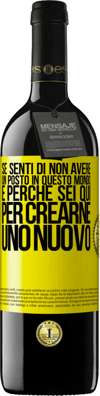 39,95 € | Vino rosso Edizione RED MBE Riserva Se senti di non avere un posto in questo mondo, è perché sei qui per crearne uno nuovo Etichetta Gialla. Etichetta personalizzabile Riserva 12 Mesi Raccogliere 2014 Tempranillo