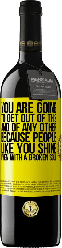 39,95 € | Red Wine RED Edition MBE Reserve You are going to get out of this, and of any other, because people like you shine even with a broken soul Yellow Label. Customizable label Reserve 12 Months Harvest 2016 Tempranillo