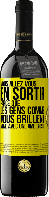 39,95 € | Vin rouge Édition RED MBE Réserve Vous allez vous en sortir parce que les gens comme vous brillent même avec une âme brisée Étiquette Jaune. Étiquette personnalisable Réserve 12 Mois Récolte 2015 Tempranillo