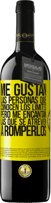 39,95 € Envío gratis | Vino Tinto Edición RED MBE Reserva Me gustan las personas que conocen los límites, pero me encantan las que se atreven a romperlos Etiqueta Amarilla. Etiqueta personalizable Reserva 12 Meses Cosecha 2014 Tempranillo