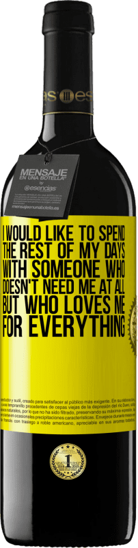 «I would like to spend the rest of my days with someone who doesn't need me at all, but who loves me for everything» RED Edition MBE Reserve