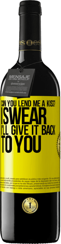 39,95 € Free Shipping | Red Wine RED Edition MBE Reserve can you lend me a kiss? I swear I'll give it back to you Yellow Label. Customizable label Reserve 12 Months Harvest 2016 Tempranillo