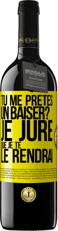 39,95 € | Vin rouge Édition RED MBE Réserve Tu me prêtes un baiser? Je jure que je te le rendrai Étiquette Jaune. Étiquette personnalisable Réserve 12 Mois Récolte 2015 Tempranillo