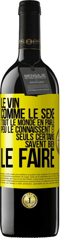 39,95 € | Vin rouge Édition RED MBE Réserve Le vin comme le sexe, tout le monde en parle, peu le connaissent et seuls certains savent bien le faire Étiquette Jaune. Étiquette personnalisable Réserve 12 Mois Récolte 2015 Tempranillo