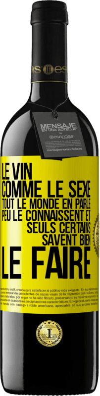 39,95 € | Vin rouge Édition RED MBE Réserve Le vin comme le sexe, tout le monde en parle, peu le connaissent et seuls certains savent bien le faire Étiquette Jaune. Étiquette personnalisable Réserve 12 Mois Récolte 2016 Tempranillo
