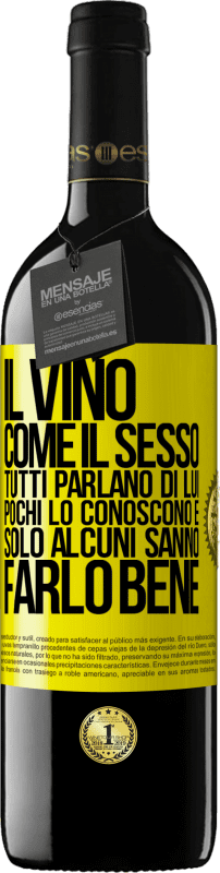 Spedizione Gratuita | Vino rosso Edizione RED MBE Riserva Il vino, come il sesso, tutti parlano di lui, pochi lo conoscono e solo alcuni sanno farlo bene Etichetta Gialla. Etichetta personalizzabile Riserva 12 Mesi Raccogliere 2014 Tempranillo