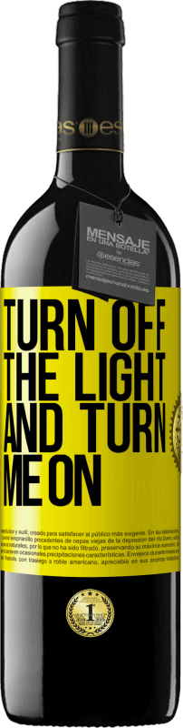 39,95 € | Red Wine RED Edition MBE Reserve Turn off the light and turn me on Yellow Label. Customizable label Reserve 12 Months Harvest 2014 Tempranillo