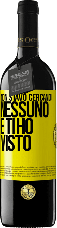 39,95 € | Vino rosso Edizione RED MBE Riserva Non stavo cercando nessuno e ti ho visto Etichetta Gialla. Etichetta personalizzabile Riserva 12 Mesi Raccogliere 2015 Tempranillo