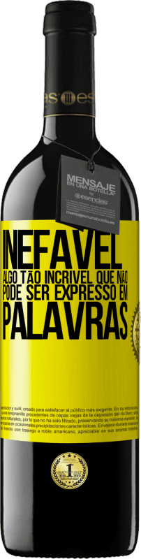 «Inefável Algo tão incrível que não pode ser expresso em palavras» Edição RED MBE Reserva
