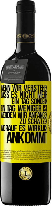 Kostenloser Versand | Rotwein RED Ausgabe MBE Reserve Wenn wir verstehen, dass es nicht mehr ein Tag sondern ein Tag weniger ist, werden wir anfangen zu schätzen, worauf es wirklich Gelbes Etikett. Anpassbares Etikett Reserve 12 Monate Ernte 2014 Tempranillo