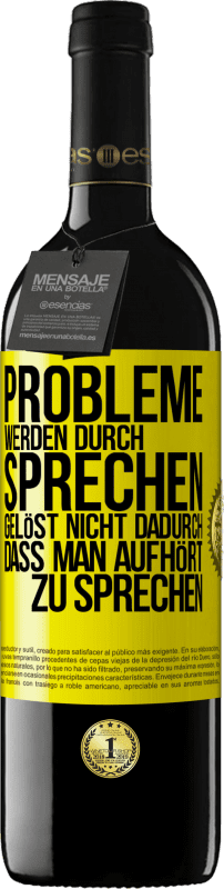 39,95 € | Rotwein RED Ausgabe MBE Reserve Probleme werden durch Sprechen gelöst, nicht dadurch, dass man aufhört zu sprechen Gelbes Etikett. Anpassbares Etikett Reserve 12 Monate Ernte 2015 Tempranillo