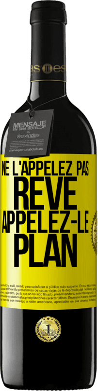 39,95 € Envoi gratuit | Vin rouge Édition RED MBE Réserve Ne l'appelez pas rêve, appelez-le plan Étiquette Jaune. Étiquette personnalisable Réserve 12 Mois Récolte 2015 Tempranillo