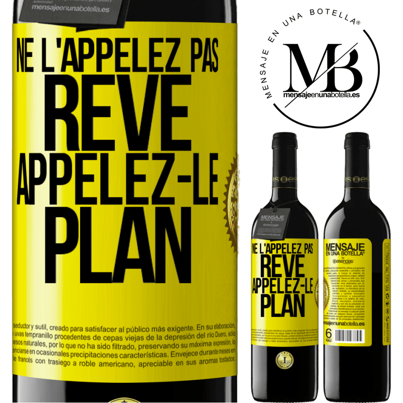 39,95 € Envoi gratuit | Vin rouge Édition RED MBE Réserve Ne l'appelez pas rêve, appelez-le plan Étiquette Jaune. Étiquette personnalisable Réserve 12 Mois Récolte 2015 Tempranillo