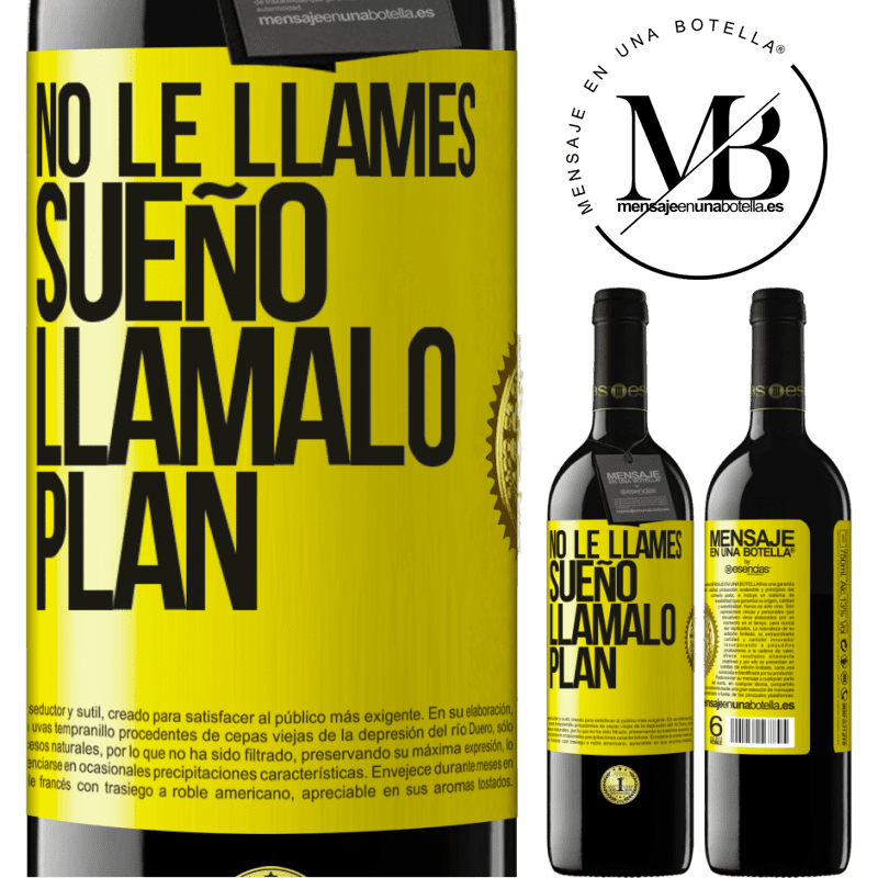 39,95 € Envío gratis | Vino Tinto Edición RED MBE Reserva No le llames sueño, llámalo plan Etiqueta Amarilla. Etiqueta personalizable Reserva 12 Meses Cosecha 2015 Tempranillo
