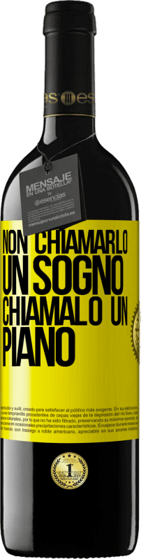 Spedizione Gratuita | Vino rosso Edizione RED MBE Riserva Non chiamarlo un sogno, chiamalo un piano Etichetta Gialla. Etichetta personalizzabile Riserva 12 Mesi Raccogliere 2014 Tempranillo