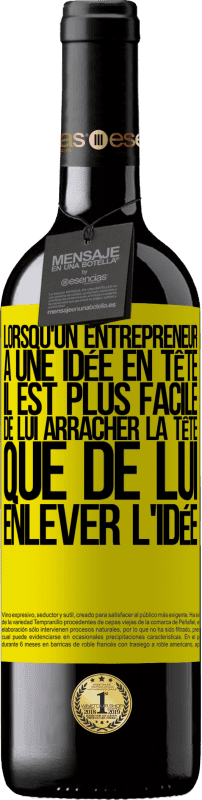 39,95 € | Vin rouge Édition RED MBE Réserve Lorsqu'un entrepreneur a une idée en tête, il est plus facile de lui arracher la tête que de lui enlever l'idée Étiquette Jaune. Étiquette personnalisable Réserve 12 Mois Récolte 2015 Tempranillo