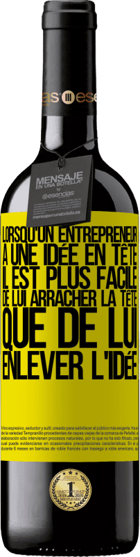 39,95 € Envoi gratuit | Vin rouge Édition RED MBE Réserve Lorsqu'un entrepreneur a une idée en tête, il est plus facile de lui arracher la tête que de lui enlever l'idée Étiquette Jaune. Étiquette personnalisable Réserve 12 Mois Récolte 2016 Tempranillo