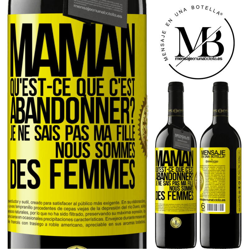 39,95 € Envoi gratuit | Vin rouge Édition RED MBE Réserve Maman qu'est-ce que c'est abandonner? Je ne sais pas ma fille nous sommes des femmes Étiquette Jaune. Étiquette personnalisable Réserve 12 Mois Récolte 2015 Tempranillo