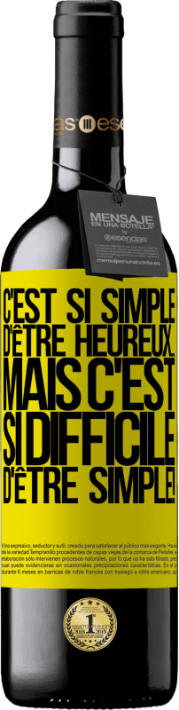 39,95 € Envoi gratuit | Vin rouge Édition RED MBE Réserve C'est si simple d'être heureux ... Mais c'est si difficile d'être simple! Étiquette Jaune. Étiquette personnalisable Réserve 12 Mois Récolte 2015 Tempranillo