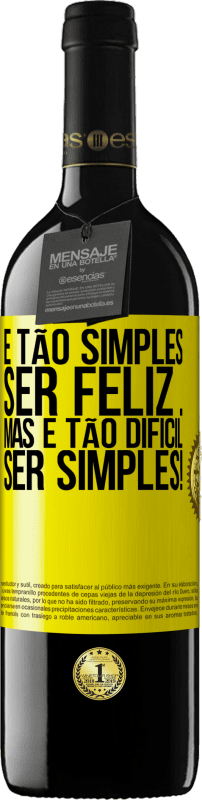 «É tão simples ser feliz ... Mas é tão difícil ser simples!» Edição RED MBE Reserva