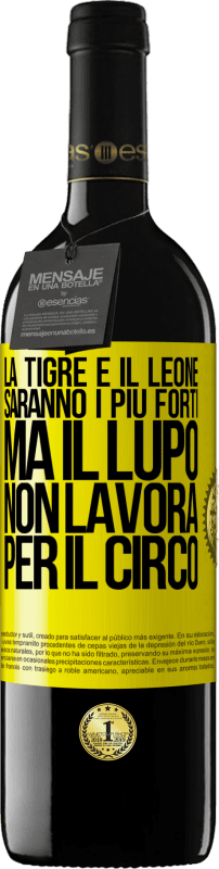 Spedizione Gratuita | Vino rosso Edizione RED MBE Riserva La tigre e il leone saranno i più forti, ma il lupo non lavora per il circo Etichetta Gialla. Etichetta personalizzabile Riserva 12 Mesi Raccogliere 2014 Tempranillo