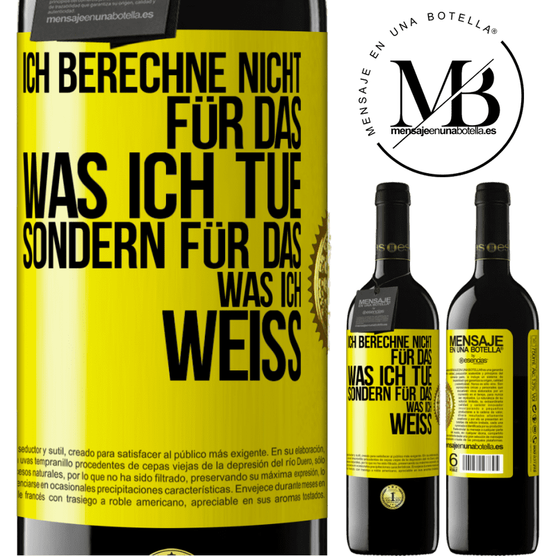 39,95 € Kostenloser Versand | Rotwein RED Ausgabe MBE Reserve Ich berechne nicht, für das was ich tue sondern für das, was ich weiß Gelbes Etikett. Anpassbares Etikett Reserve 12 Monate Ernte 2016 Tempranillo