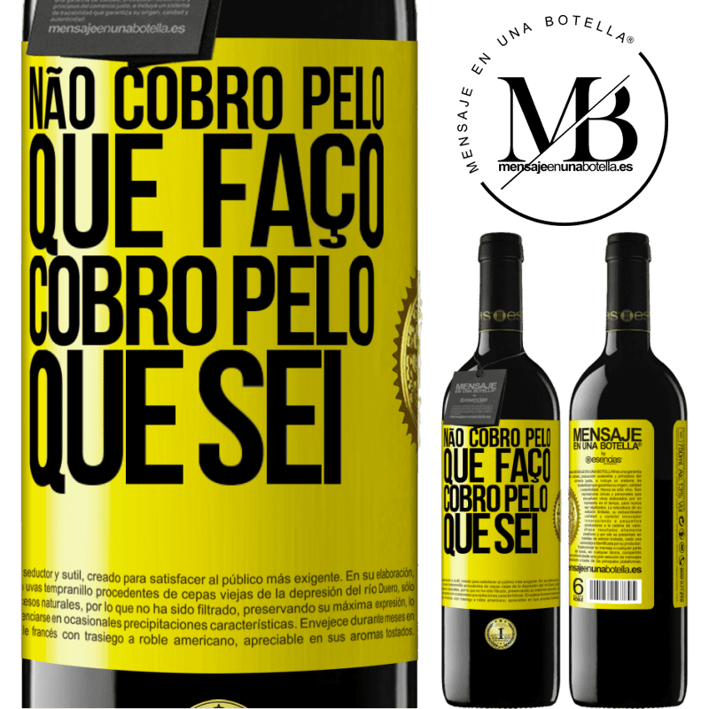 39,95 € Envio grátis | Vinho tinto Edição RED MBE Reserva Não cobro pelo que faço, cobro pelo que sei Etiqueta Amarela. Etiqueta personalizável Reserva 12 Meses Colheita 2016 Tempranillo