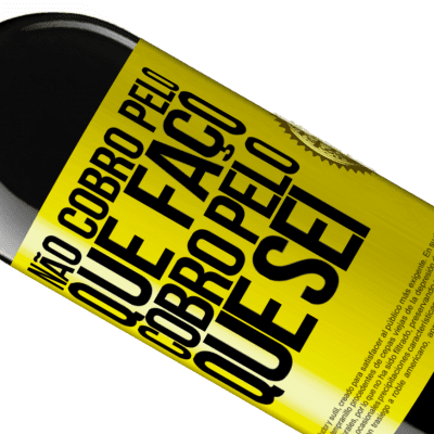 Expressões Únicas e Pessoais. «Não cobro pelo que faço, cobro pelo que sei» Edição RED MBE Reserva