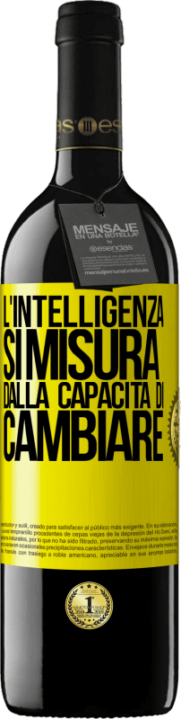 Spedizione Gratuita | Vino rosso Edizione RED MBE Riserva L'intelligenza si misura dalla capacità di cambiare Etichetta Gialla. Etichetta personalizzabile Riserva 12 Mesi Raccogliere 2014 Tempranillo