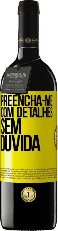 39,95 € | Vinho tinto Edição RED MBE Reserva Preencha-me com detalhes, sem dúvida Etiqueta Amarela. Etiqueta personalizável Reserva 12 Meses Colheita 2016 Tempranillo